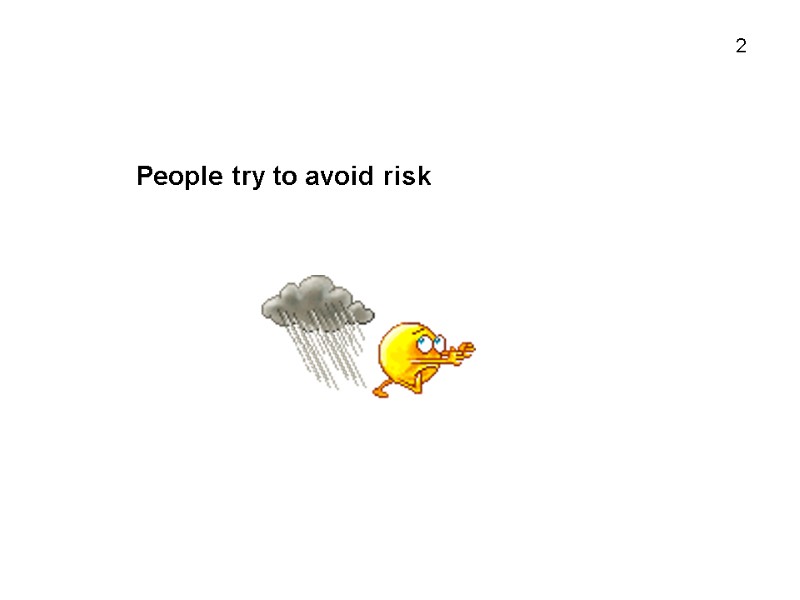 People try to avoid risk 2